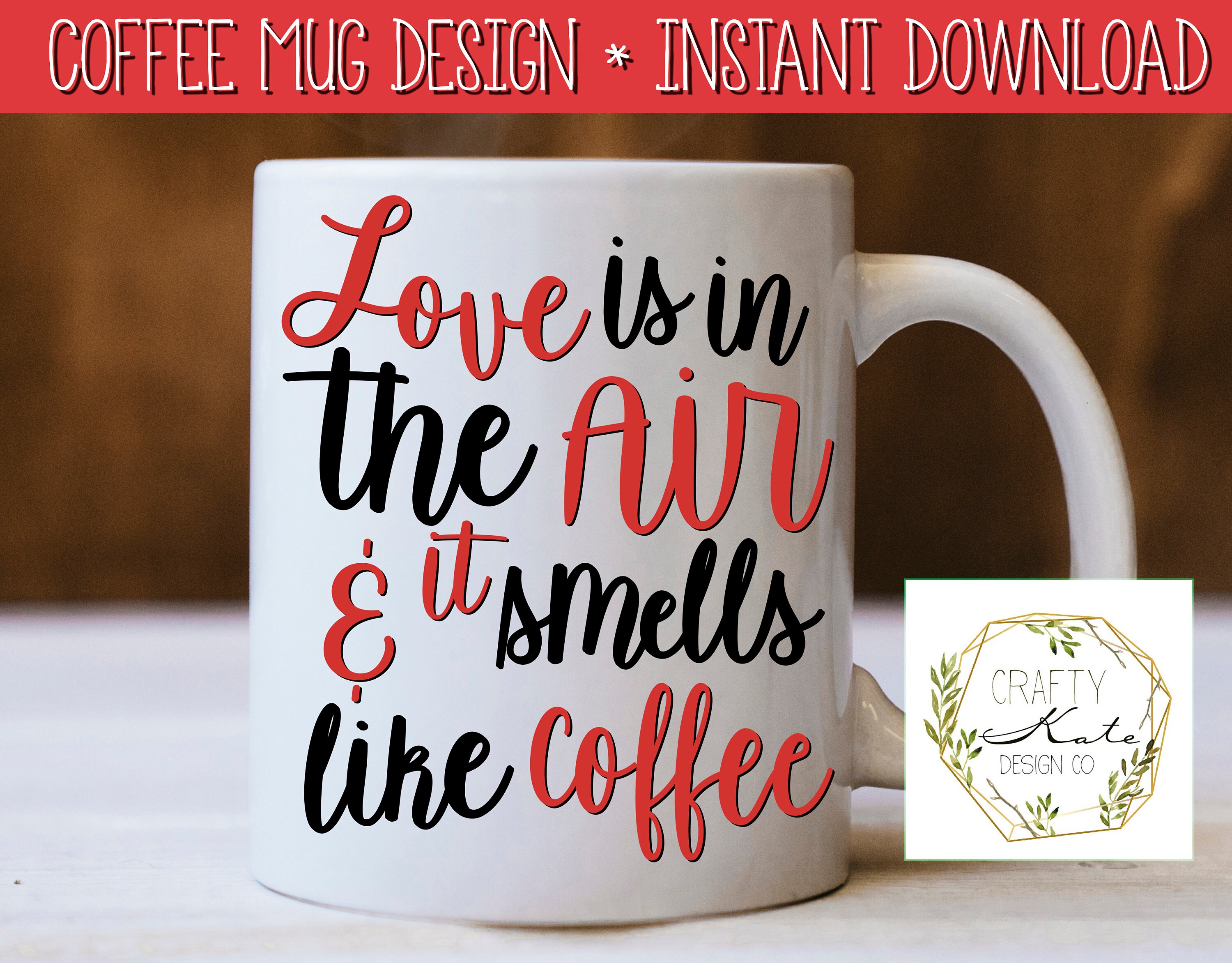 Valentine SVG Mug Design. Love is in the air & it smells ...