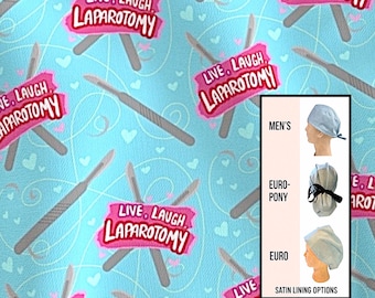 Live Laugh Laparotomy - funny scrub hat: Satin lined option