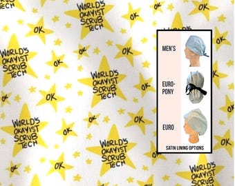 World's OKayist scrub tech scrub hat: Funny scrub cap. Satin lined option. Euro with toggle, pony with ties or men’s styles