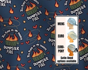 This place is my favorite dumpster fire- funny scrub hat: Satin lined options