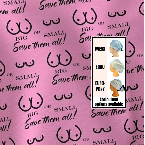 Breast Health.  Boobies - big and small, save them all-  scrub hat. Satin lined options
