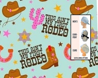 This Ain’t My First Rodeo: Funny Scrub Hat. Satin Lined Option