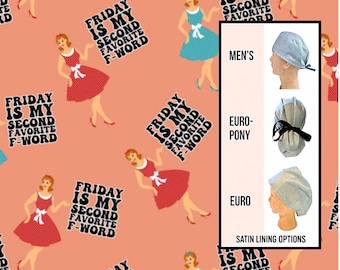 Friday is my second favorite F- word scrub cap | satin lined | funny scrub hat | euro with adjustable toggle, euro- pony with ties, or men’s
