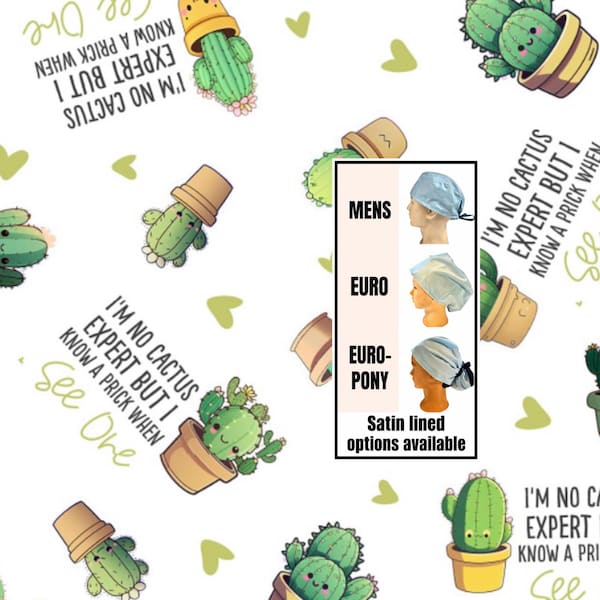 I’m no cactus expert but I know a prick when I see one -funny Scrub cap | satin lined options