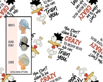 Crazy to work here Scrub cap | satin lined option | funny scrub hat  | euro style with adjustable toggle, euro-pony with ties, men’s style