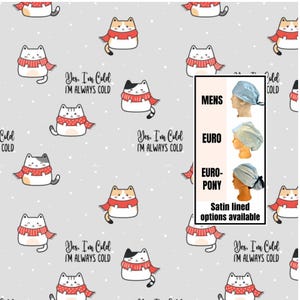 May include: A light gray background with a repeating pattern of cartoon cats wearing red and white scarves. The text "Yes, I'm Cold, I'm Always Cold" is also present. The image also shows three different styles of surgical caps.