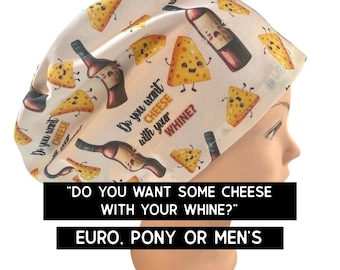 Cheese with your wine?  Scrub cap | satin lined option | funny scrub hat | euro style with adjustable toggle, euro-pony with ties, or men’s
