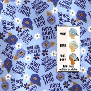 May include: Light blue fabric with a floral and text pattern. The text includes phrases like "Holy Shirt Balls" and "Forkity Fork Fork". The image also shows three different styles of satin-lined surgical caps.