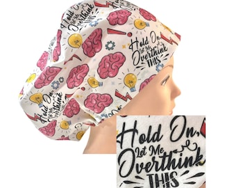 Let me overthink this- Scrub cap | satin lined option | funny scrub hat  | women’s euro  style scrub hat with adjustable toggle | funny hat