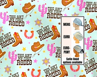This Ain’t My First Rodeo: Funny Scrub Hat. Satin Lined Option