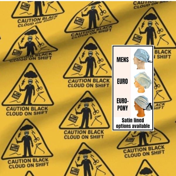 Caution- black cloud on shift- funny scrub hat: Satin lined options