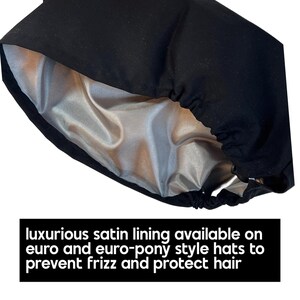 A black satin lining is available on Euro and Euro-pony style hats to prevent frizz and protect hair.
