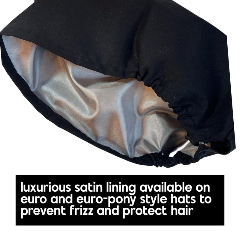 A black satin lining is available on Euro and Euro-pony style hats to prevent frizz and protect hair.