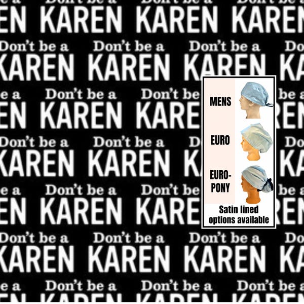 Don’t Be A Karen scrub hat | satin lined options | funny scrub hats