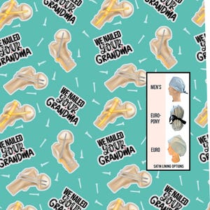 We nailed your grandma Scrub cap | funny scrub hat | euro with adjustable toggle, euro-pony with ties, men’s | ortho surgey