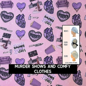 May include: Pink fabric with a repeating pattern of purple hearts, sofas, popcorn, and text that reads "Murder Shows and Comfy Clothes." The image also shows three different styles of surgical caps.