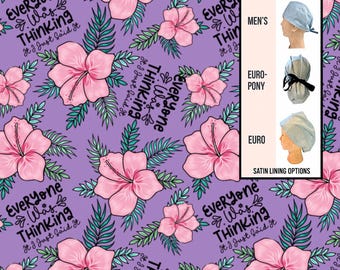 Everyone was thinking it -I just said it-  Funny Scrub hat : Satin lined option.