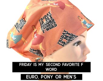 Friday is my second favorite F- word scrub cap | satin lined | funny scrub hat | euro with adjustable toggle, euro- pony with ties, or men’s