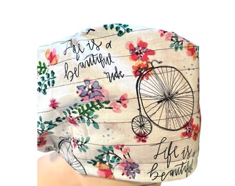 Scrub hat-Life is a beautiful ride | bicycle scrub cap | women’s euro style with adjustable toggle or men’s  | satin lined option