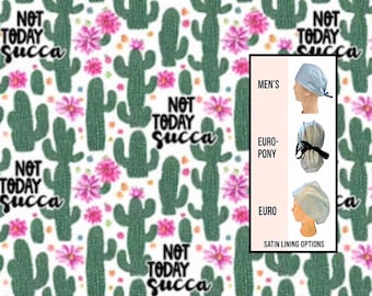 Not today succa- Scrub cap | Funny scrub hat. Satin lined option. Euro with toggle, pony with ties or men’s styles