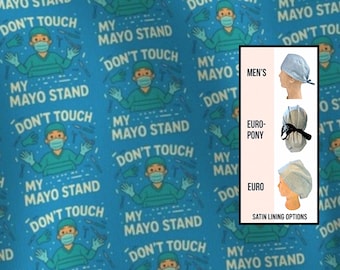 Don’t touch my mayo stand - funny scrub hat: Satin lined option
