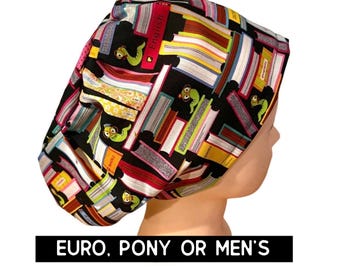 Bookworm scrub hat  | book print scrub cap | euro with adjustable toggle, euro-pony with ties or men’s | satin lined option | love to read