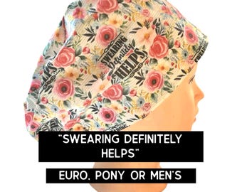 Swearing defenitely helps - Scrub cap | satin lined option | funny scrub hat | euro style with adjustable toggle, euro-pony with ties, men’s