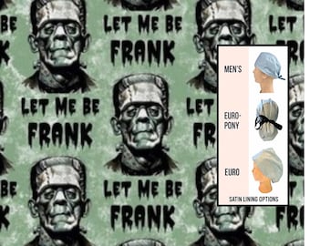 Let me be Frank - funny scrub hat: Satin lined option