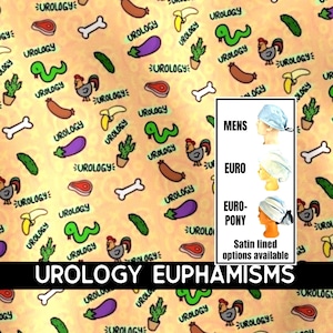 May include: A fabric pattern featuring the word UROLOGY repeated alongside illustrations of bones, bananas, snakes, cacti, roosters, eggplants, and meat. A white box displays three scrub cap styles labeled MENS, EURO, and EURO-PONY with text stating Satin lined options available and the title UROLOGY EUPHAMISMS.