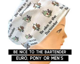 Be nice to the bartender scrub cap | Funny anesthesia Scrub cap | satin lined | euro with adjustable toggle, euro- pony with ties, men’s