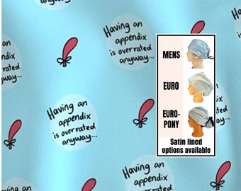 Having an appendix is overrated - funny scrub hat: Satin lined option