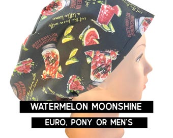 Watermelon moonshine Scrub cap | satin lined option | funny scrub hat  | euro with adjustable toggle, euro-pony with ties, men’s style