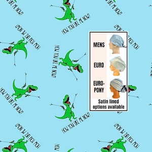 T-Rex- how do you like me now?  Scrub Cap. Funny scrub hat. Satin lined option.