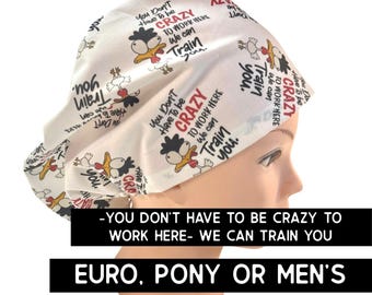 Crazy to work here Scrub cap | satin lined option | funny scrub hat  | euro style with adjustable toggle, euro-pony with ties, men’s style