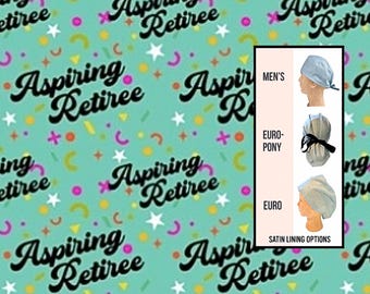 Aspiring Retiree Scrub Cap: Funny Medical Hat - Satin Lined Option