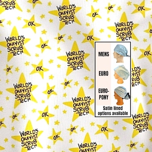 May include: White fabric with a repeating pattern of yellow stars and the text "WORLD'S OKAYIST SCRUB TECH" in black. The image also shows three different styles of scrub caps: Mens, Euro, and Euro-Pony, with satin-lined options.