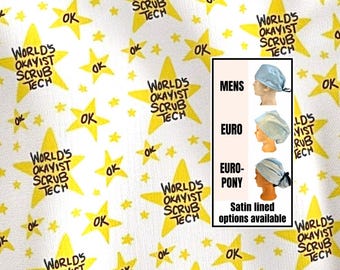 World's OKayist scrub tech scrub hat: Funny scrub cap. Satin lined option. Euro with toggle, pony with ties or men’s styles