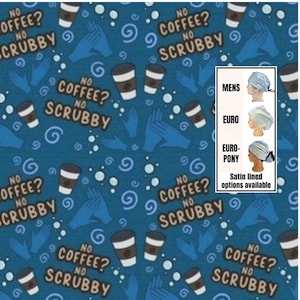 No coffee- No scrubby scrub cap | satin lined option | euro style with adjustable toggle, euro-pony with ties, men’s