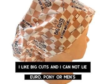 I like big cuts -Scrub cap | satin lined option | funny surgery scrub hat | euro style with adjustable toggle, euro- pony with ties, men’s