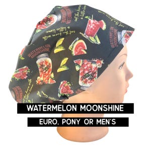 Watermelon Moonshine Scrub Cap:  Satin lined option. Euro with toggle, pony with ties or men’s styles