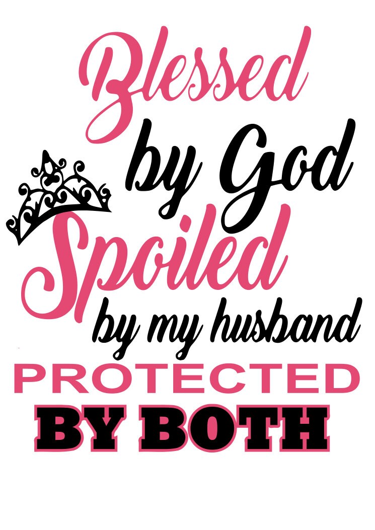 blessed by god spoiled by husband