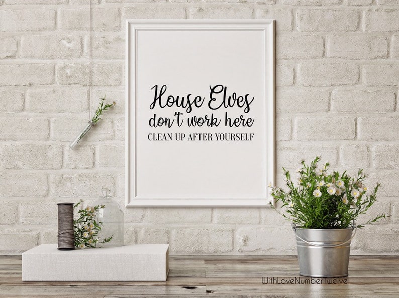 House Elves Don't Work Here Clean up After Yourself Wall | Etsy