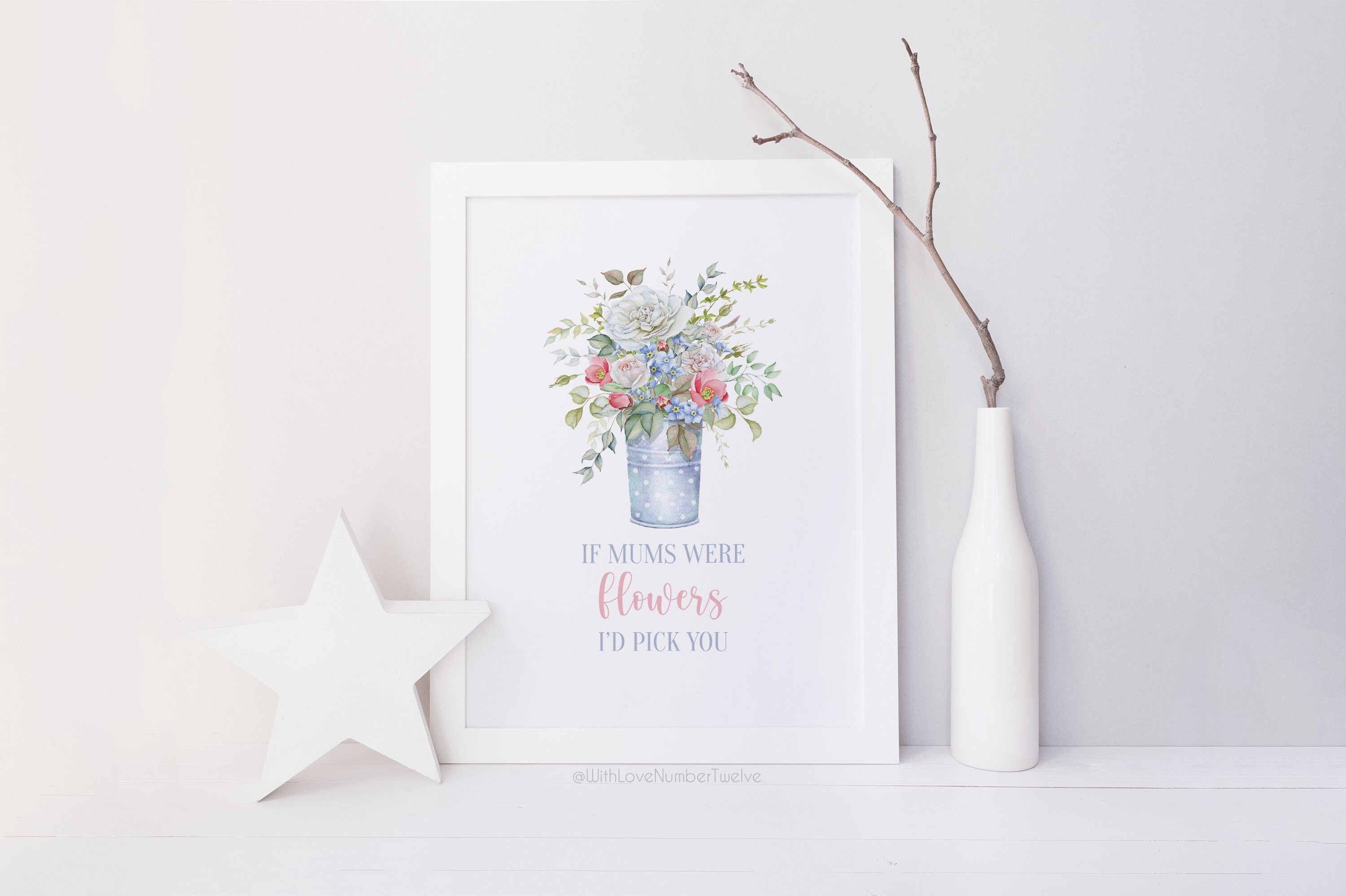 If Mums Were Flowers Id Pick You Print Mother's Day | Etsy