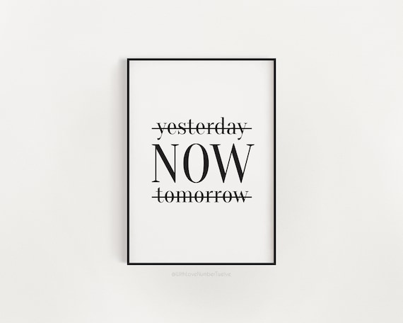 Yesterday NOW Tomorrow Motivational Quote Wall Art | Etsy