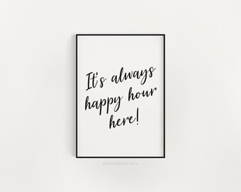 It's Always Happy Hour Here Print - Wall Art | Kitchen Print | Dining Room Print | Funny Prints | Home Decor | Cocktail Print