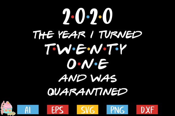 Download 21st Birthday Svg Quarantine Birthday Svg 2020 The Year I Etsy