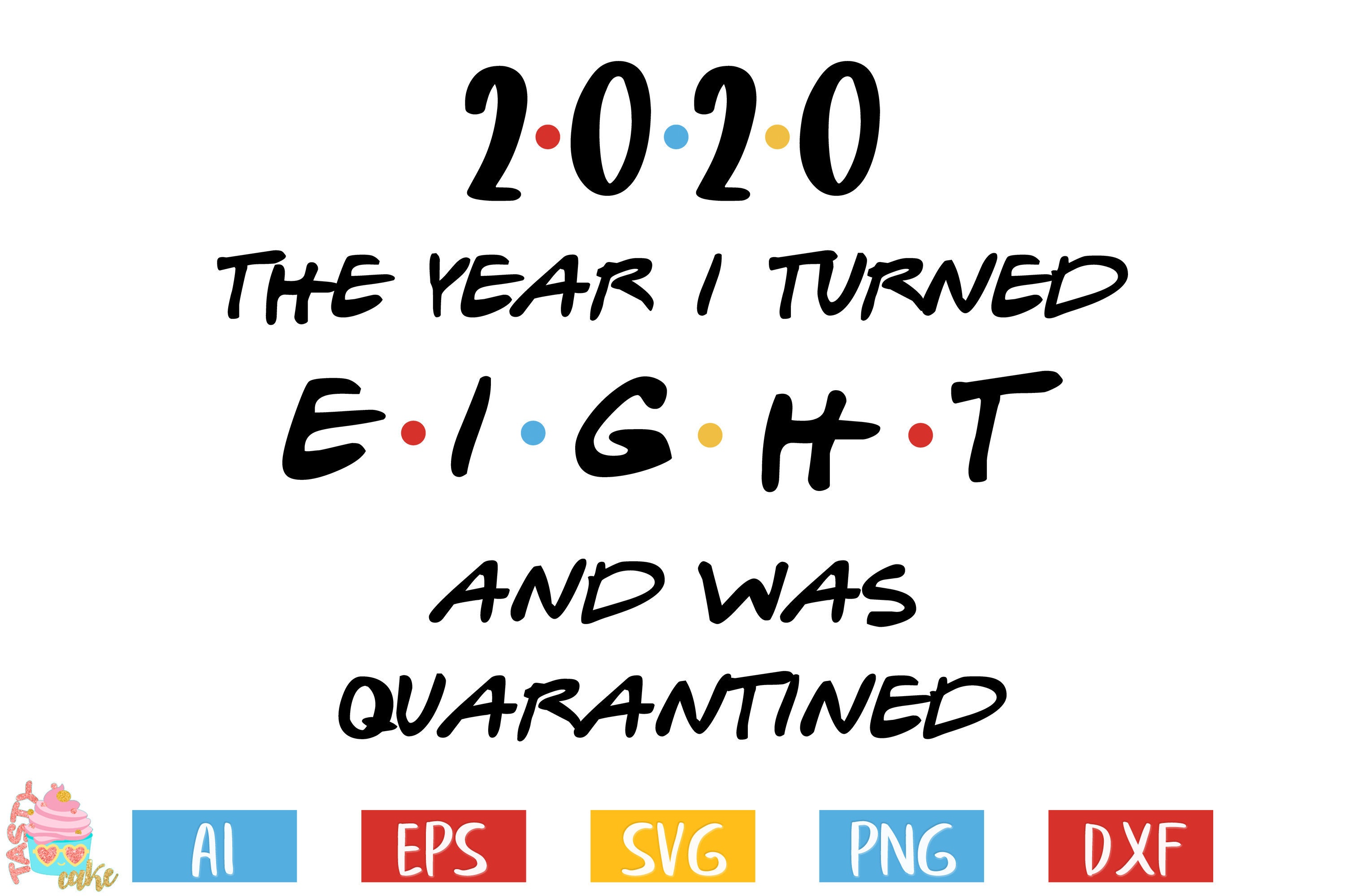Download Eighth Birthday Svg Quarantine Birthday Svg 2020 The Year I Etsy