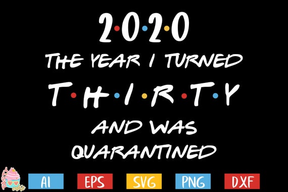 Download 30th Birthday Svg Quarantine Birthday Svg 2020 The Year I Etsy