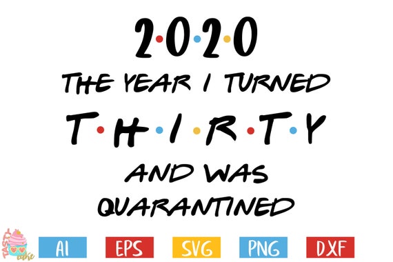 Download 30th Birthday Svg Quarantine Birthday Svg 2020 The Year I Etsy