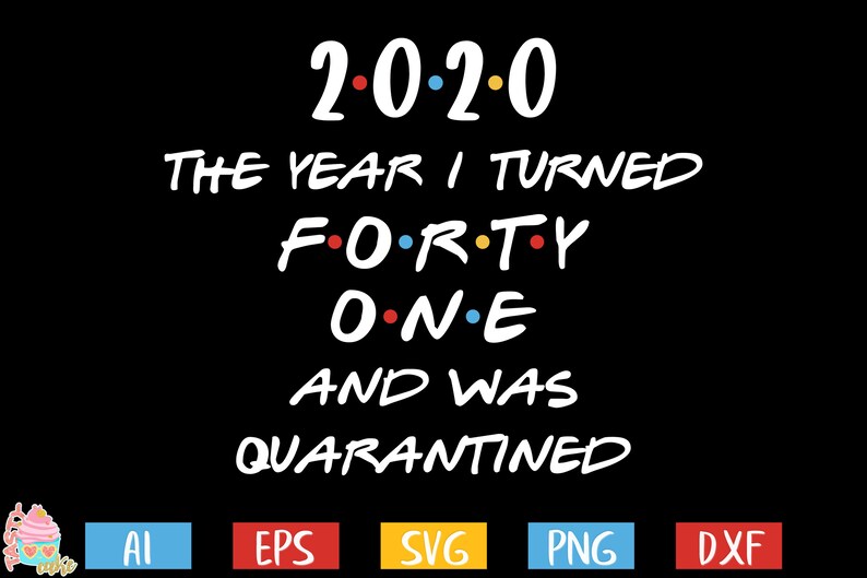 Download 41st Birthday Svg Quarantine Birthday Svg 2020 The Year I Etsy